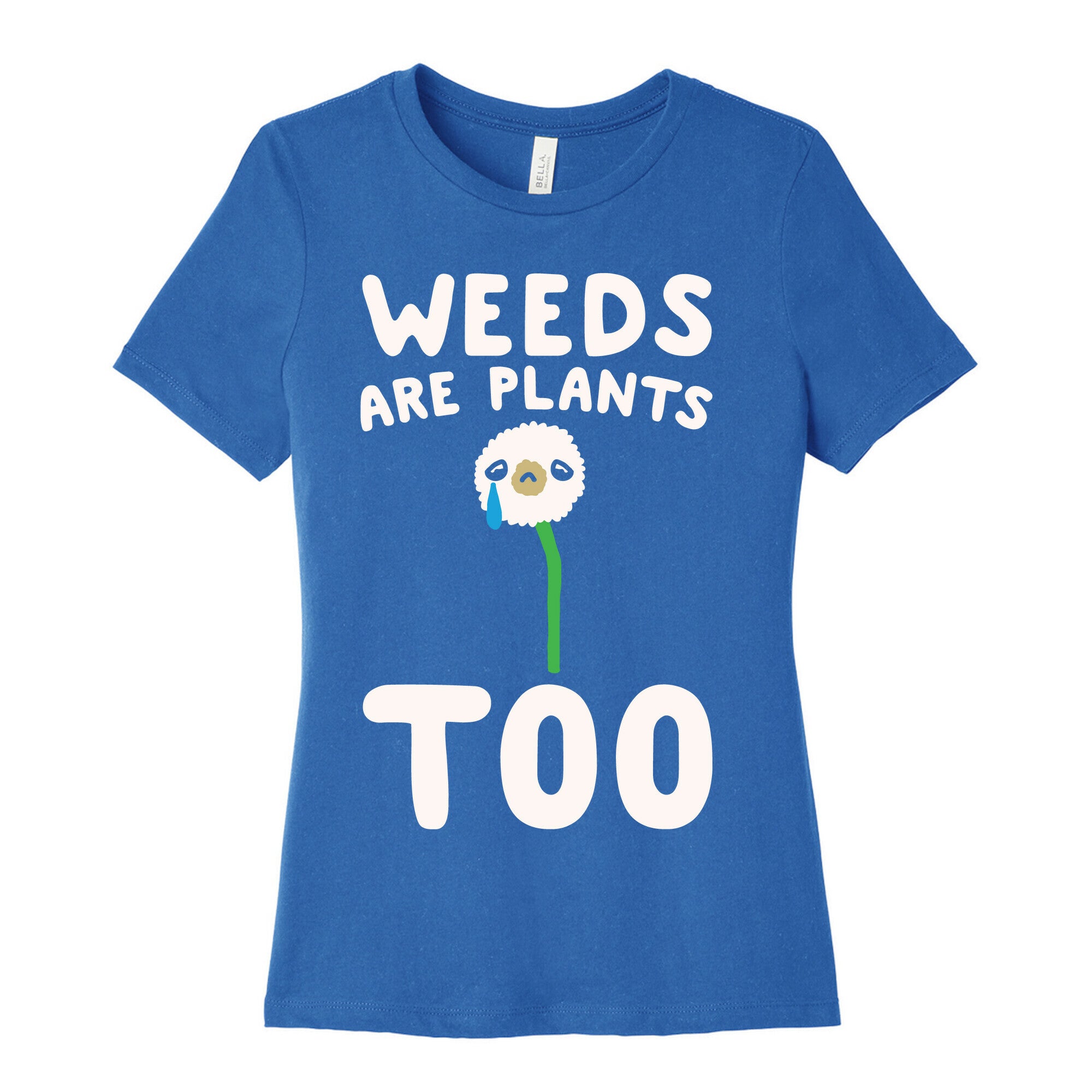 Weeds Are Plants Too White Print Women's Cotton Tee